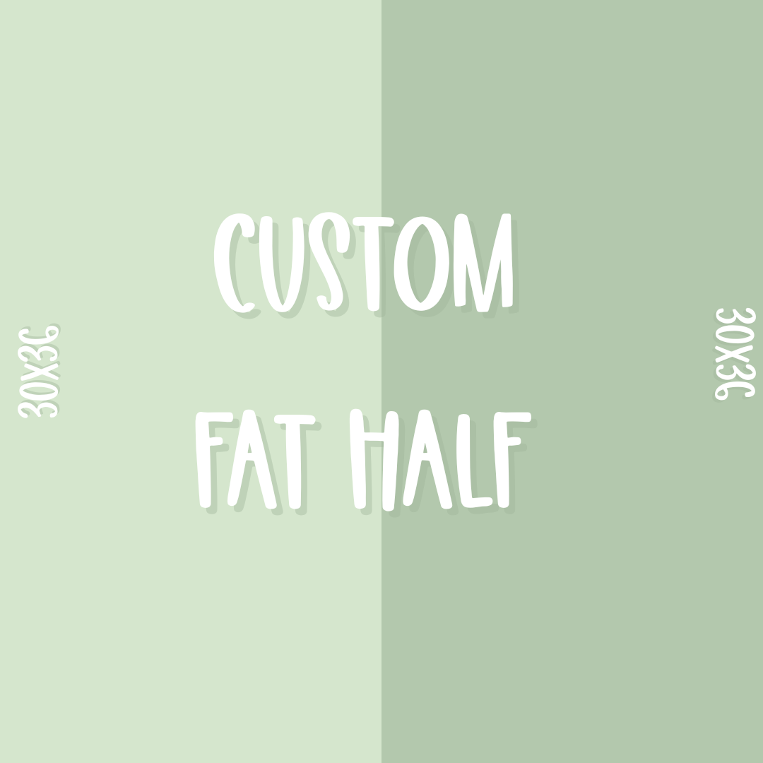 Custom fat half